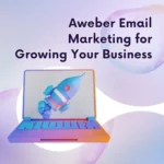 Aweber Email Marketing Insights: 5 Must-Know Tips for Success in 2024