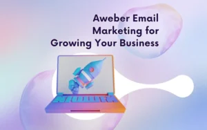 Read more about the article Aweber Email Marketing Insights: 5 Must-Know Tips for Success in 2024